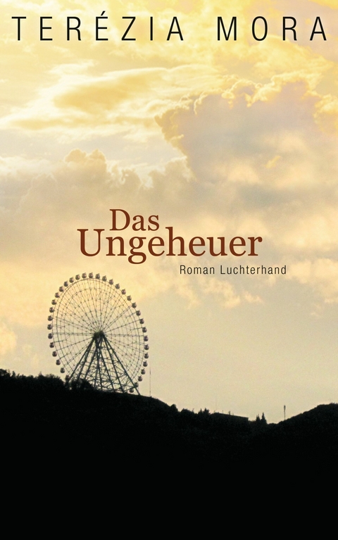 Das Ungeheuer -  Terézia Mora