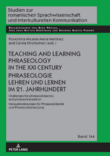 Teaching and Learning Phraseology in the XXI Century Phraseologie Lehren und Lernen im 21. Jahrhundert - 