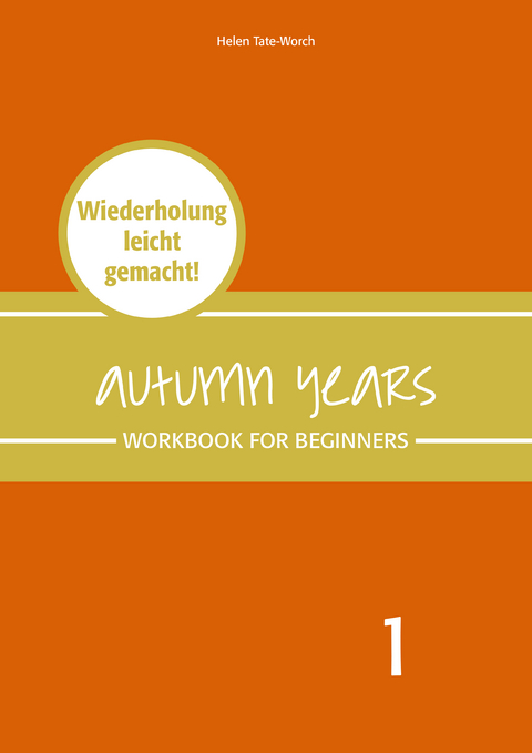 Autumn Years - Englisch für Senioren 1 - Beginners - Workbook - Beate Baylie, Karin Schweizer, Helen Tate-Worch