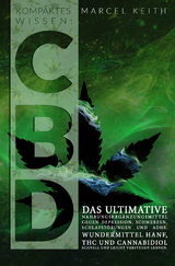 Kompaktes Wissen: CBD - Marcel Keith