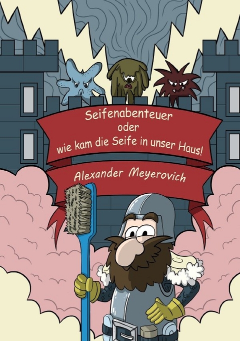 Seifenabenteuer oder wie kam die Seife in unser Haus - Alexander Meyerovich