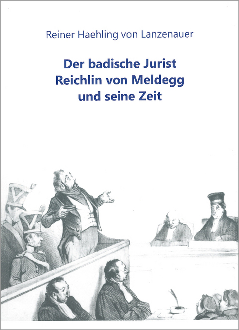 Der badische Jurist Reichlin von Meldegg und seine Zeit - Reiner Haehling von Lanzenauer