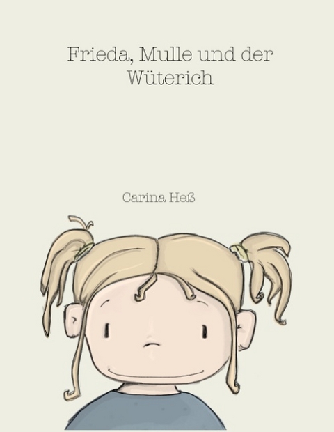 Frieda, Mulle und der Wüterich - Carina Heß