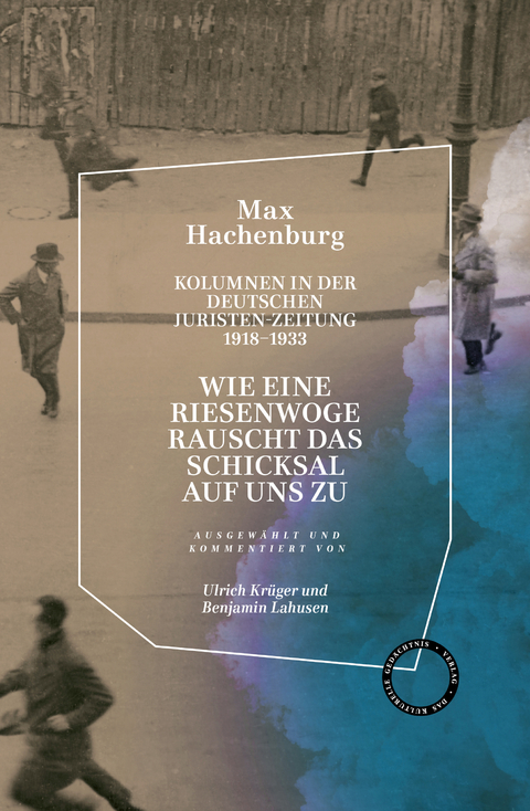 „Wie eine Riesenwoge rauscht das Schicksal auf uns zu“. - Max Hachenburg