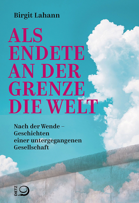 Als endete an der Grenze die Welt - Birgit Lahann