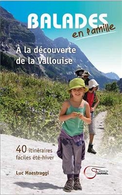 Balades en famille : à la découverte de la Vallouise : 40 itinéraires faciles été-hiver - Luc Maestraggi