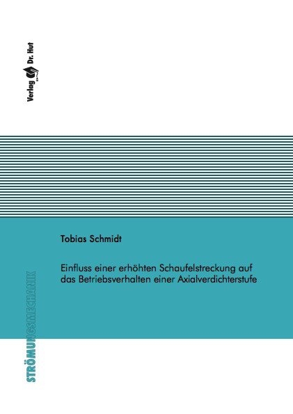 Einfluss einer erhöhten Schaufelstreckung auf das Betriebsverhalten einer Axialverdichterstufe - Tobias Schmidt