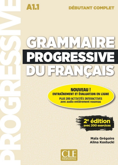 Grammaire progressive du français - Niveau débutant complet - 2ème édition - Maïa Grégoire, Alina Kostucki