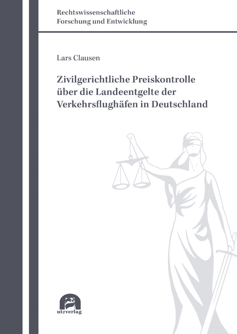 Zivilgerichtliche Preiskontrolle über die Landeentgelte der Verkehrsflughäfen in Deutschland - Lars Clausen