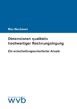 Dimensionen qualitativ hochwertiger Rechnungslegung - Max Neubauer