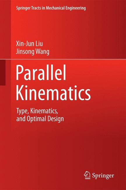 Parallel Kinematics - Xin-Jun Liu, Jinsong Wang