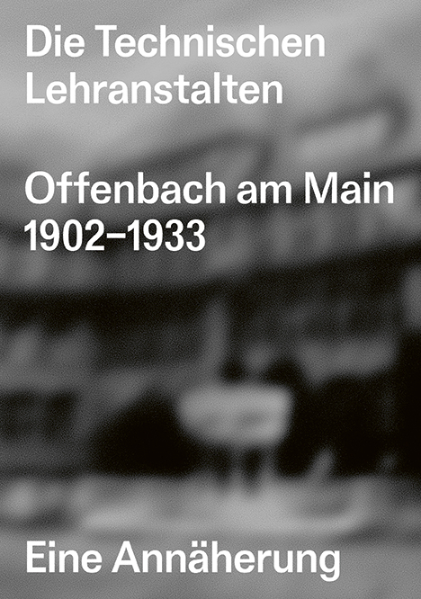 Die Technischen Lehranstalten Offenbach am Main 1902–1933. - Kai Vöckler, Christian Welzbacher