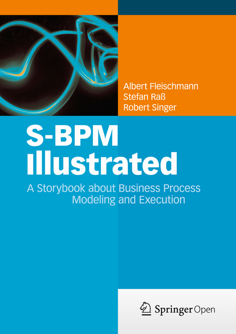 S-BPM Illustrated -  Albert Fleischmann,  Stefan Raß,  Robert Singer