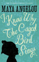 I Know Why The Caged Bird Sings -  Maya Angelou