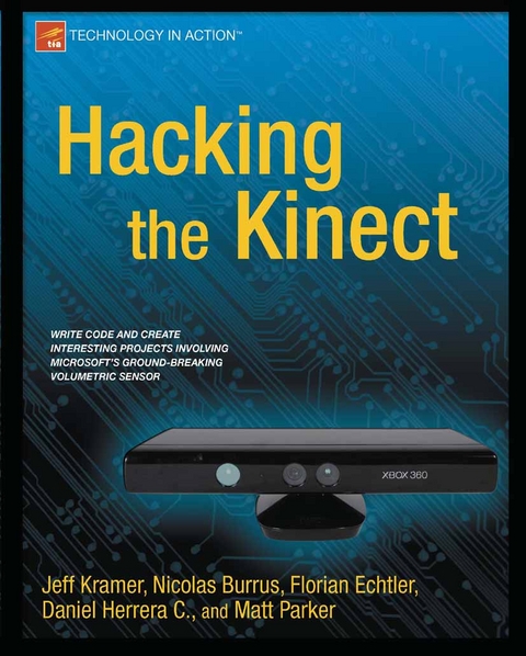 Hacking the Kinect - Jeff Kramer, Matt Parker, Daniel Castro, Nicolas Burrus, Florian Echtler