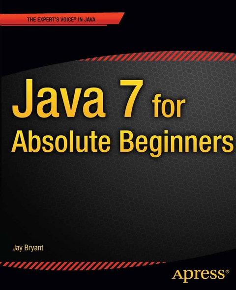 Java 7 for Absolute Beginners - Jay Bryant