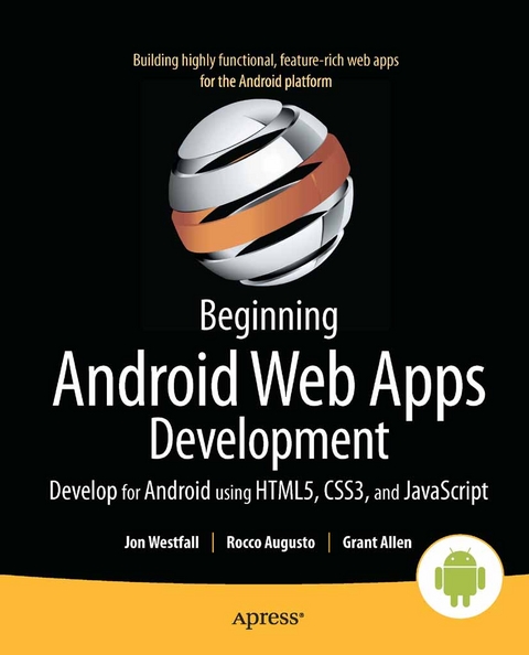 Beginning Android Web Apps Development - Jon Westfall, Rocco Augusto, Grant Allen