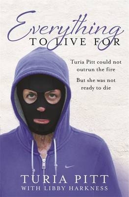 Everything to Live For -  Turia Pitt