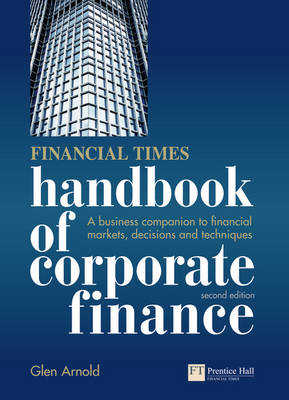 Financial Times Handbook of Corporate Finance, The -  Glen Arnold