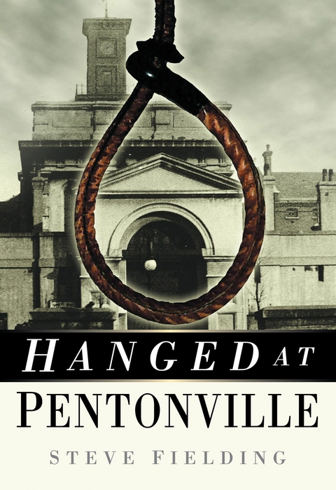 Hanged at Pentonville - Steve Fielding