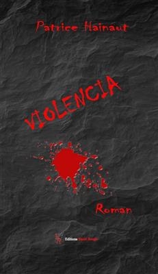 Violencia : roman-thriller -  Hainaut-p