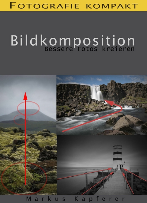 Fotografie kompakt: Bildkomposition - Markus Kapferer