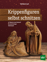 Krippenfiguren selbst schnitzen - Herbert Larl