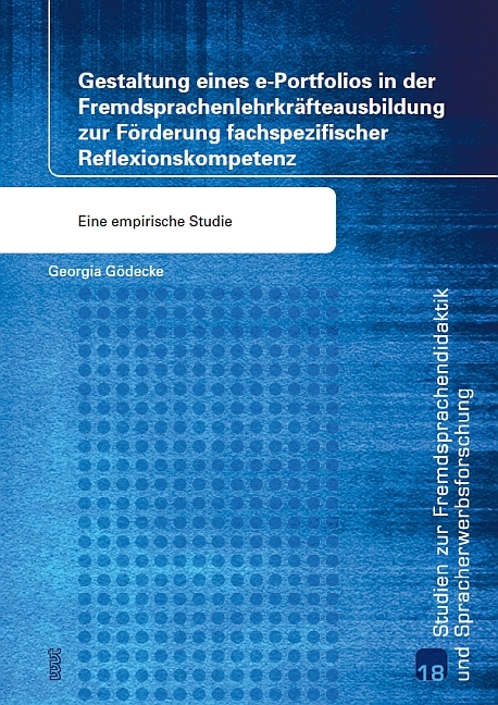 Gestaltung eines e-Portfolios in der Fremdsprachenlehrkräfteausbildung zur Förderung fachspezifischer Reflexionskompetenz - Georgia Gödecke