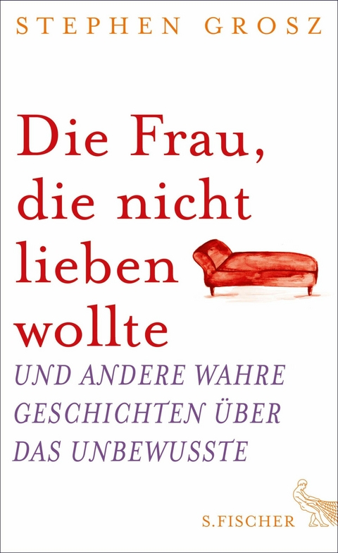 Die Frau, die nicht lieben wollte -  Stephen Grosz