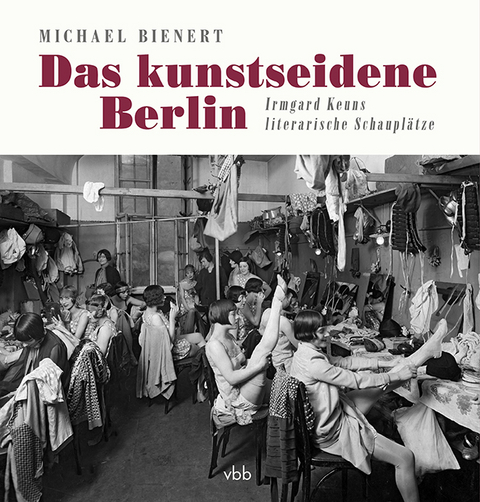 Das kunstseidene Berlin - Michael Bienert