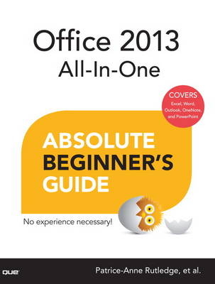 Office 2013 All-In-One Absolute Beginner's Guide -  Patrice-Anne Rutledge