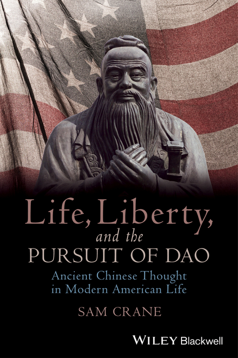 Life, Liberty, and the Pursuit of Dao - Sam Crane