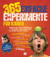 365 einfache Experimente für Kinder - 