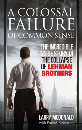 Colossal Failure of Common Sense -  Larry McDonald,  Patrick Robinson