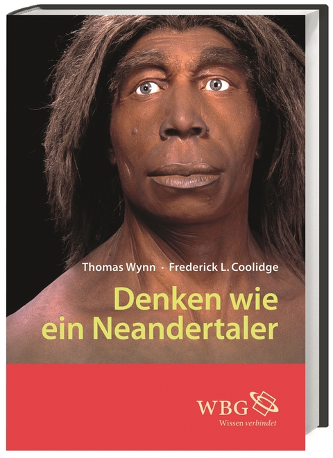 Denken wie ein Neandertaler - Frederick L. Coolidge, Thomas Wynn