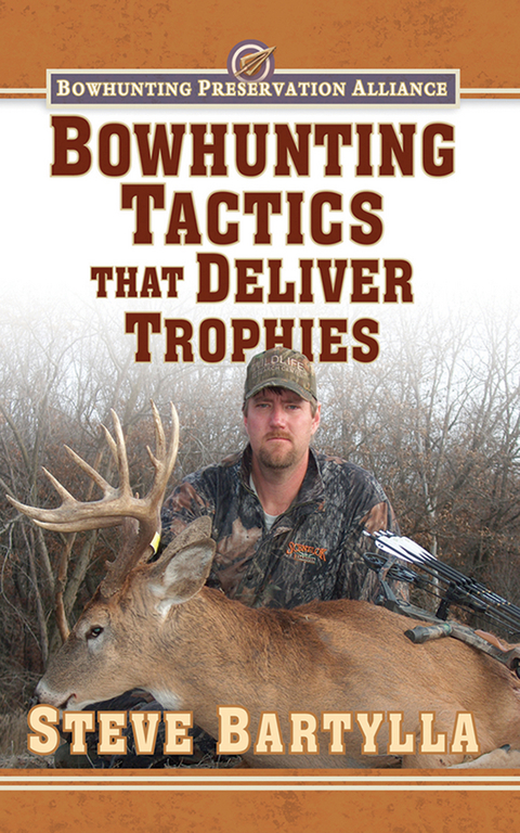 Bowhunting Tactics That Deliver Trophies -  Steve Bartylla