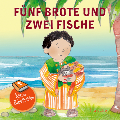 Kleine Bibelhelden - Fünf Brote & zwei Fische