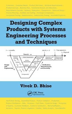 Designing Complex Products with Systems Engineering Processes and Techniques -  Vivek D. Bhise