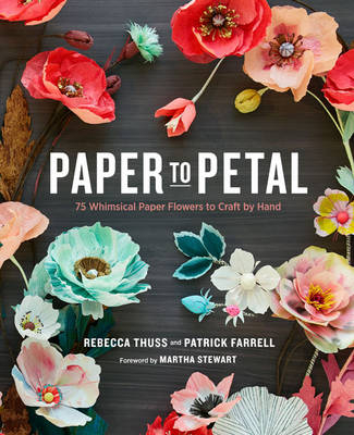 Paper to Petal -  Patrick Farrell,  Rebecca Thuss