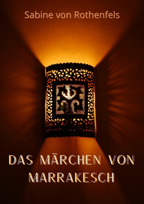 Das Märchen von Marrakesch - Gräfin von Rothenfels Sabine