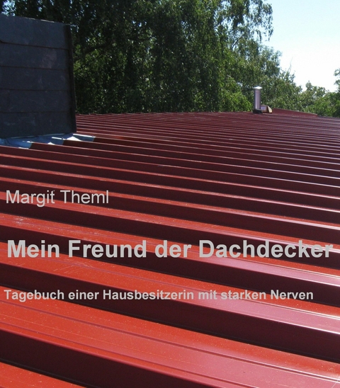 Mein Freund der Dachdecker - Margit Theml