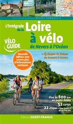 L'intégrale de la Loire à vélo : de Nevers à l'océan - Michel (1943-.... Bonduelle,  journaliste de loisirs)