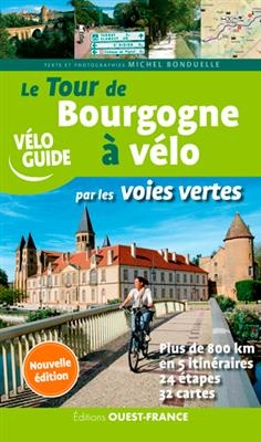 Le tour de Bourgogne à vélo par les voies vertes - Michel (1943-.... Bonduelle,  journaliste de loisirs)