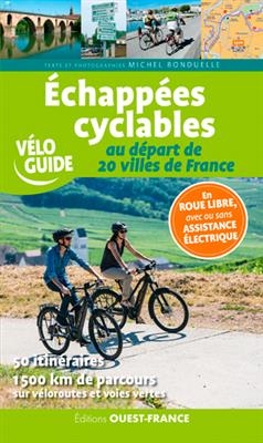 Echappées cyclables au départ de 20 villes de France - Michel (1943-.... Bonduelle,  journaliste de loisirs)