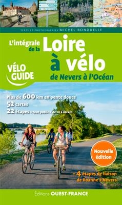 L'intégrale de la Loire à vélo : de Nevers à l'océan - Michel (1943-.... Bonduelle,  journaliste de loisirs)