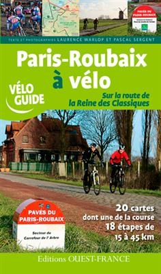 Paris-Roubaix à vélo : sur la route de la reine des classiques - Pascal (1958-....) Sergent, Laurence Warlop