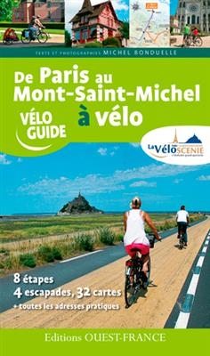 De Paris au Mont-Saint-Michel à vélo : par la Véloscénie - Michel (1943-.... Bonduelle,  journaliste de loisirs)