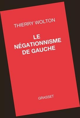 Le négationnisme de gauche - Thierry Wolton