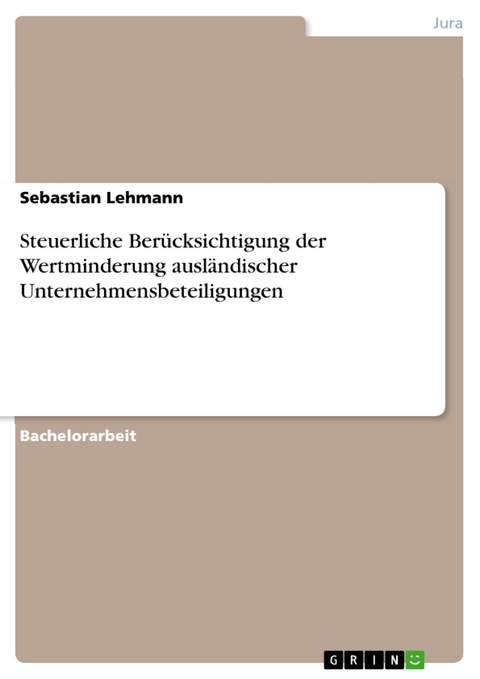 Steuerliche Berücksichtigung der Wertminderung ausländischer Unternehmensbeteiligungen - Sebastian Lehmann