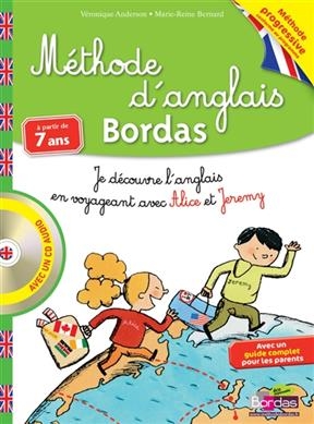 Méthode d'anglais Bordas, à partir de 7 ans : je découvre l'anglais en voyageant avec Alice et Jeremy - Véronique Anderson, Marie-Reine Bernard